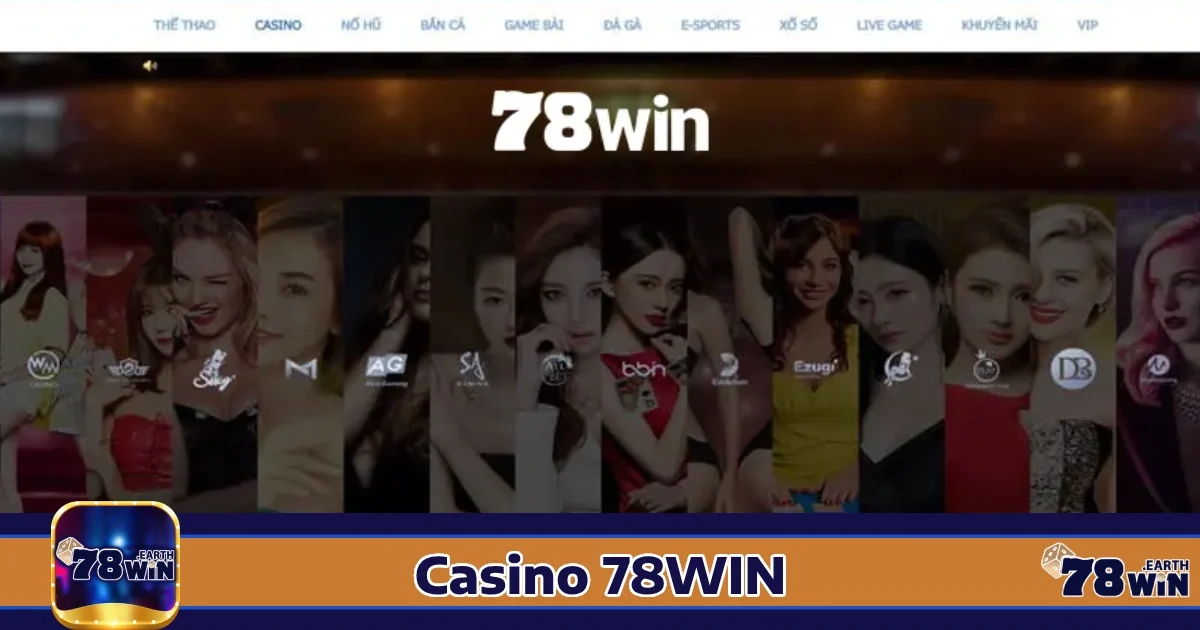 Tại sao nên chọn Casino 78win?