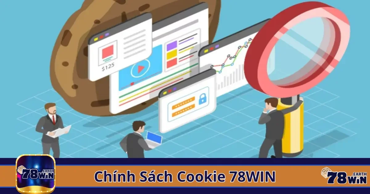 Chính sách Cookie 78win: Cookie là gì và tại sao cần thiết?