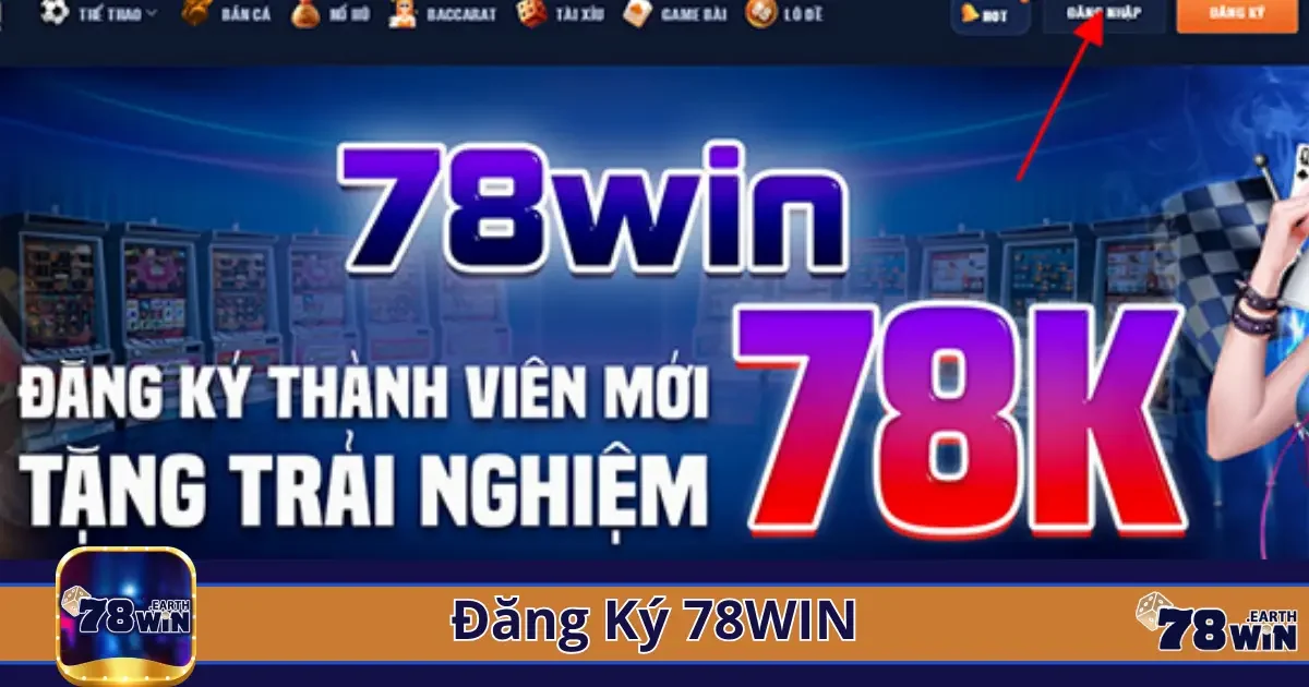 Những điều cần lưu ý để đăng ký tài khoản thành công tại 78win