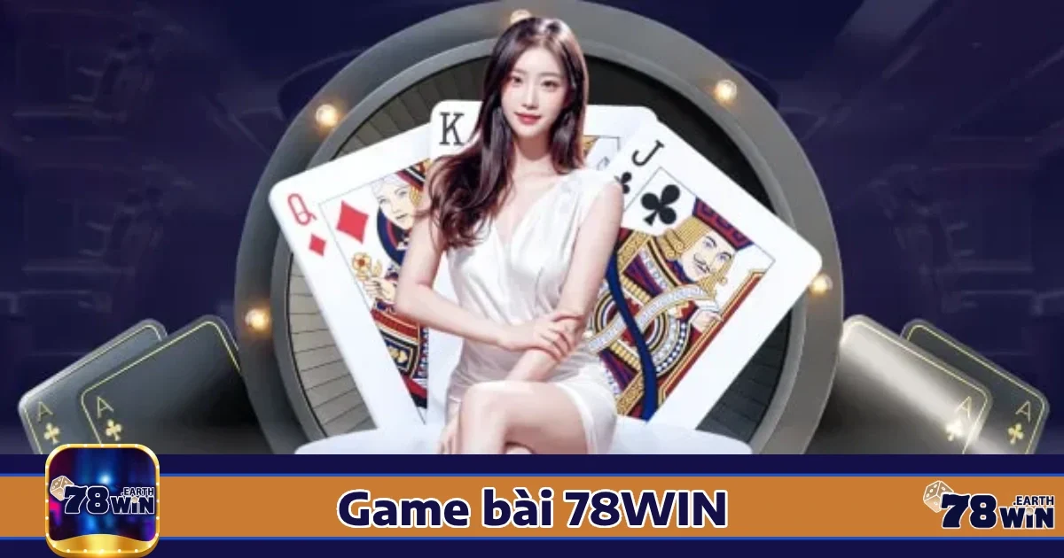 Các trò chơi bài nổi bật tại 78win