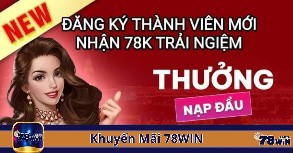 Hướng dẫn nhận thưởng khuyến mãi chào mừng khi tham gia 78win