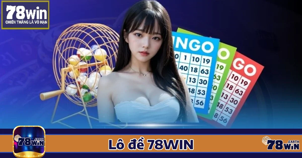 Hướng dẫn tham gia Lô đề 78win