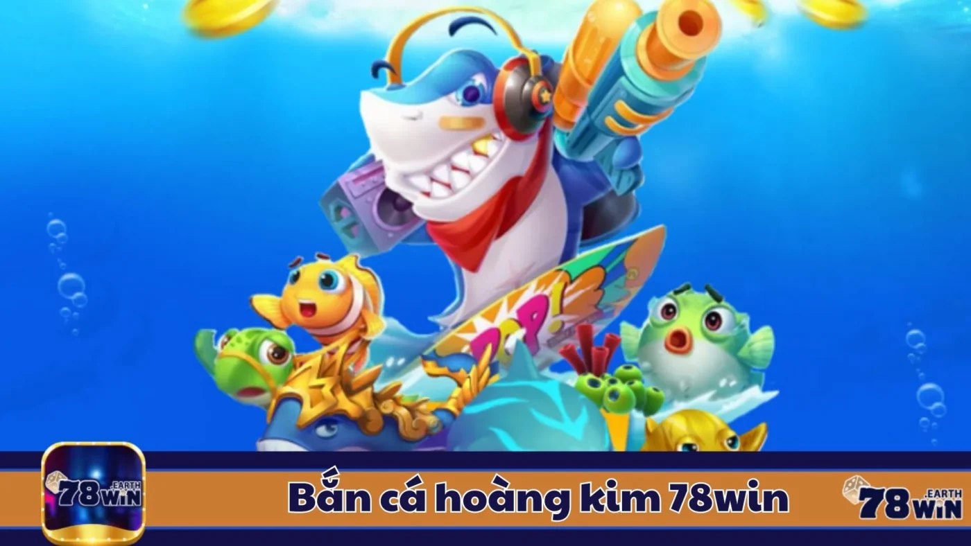 Đặc Điểm Của Bắn Cá Hoàng Kim & Cách Nhận Biết Trò Hấp Dẫn