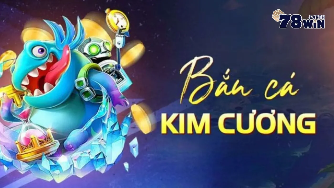 Bắn Cá Kim Cương 78Win: Cách Chơi & Cách Tăng Xác Suất 3 Bắn Cá Kim Cương 78Win: Cơ chế thưởng phong phú