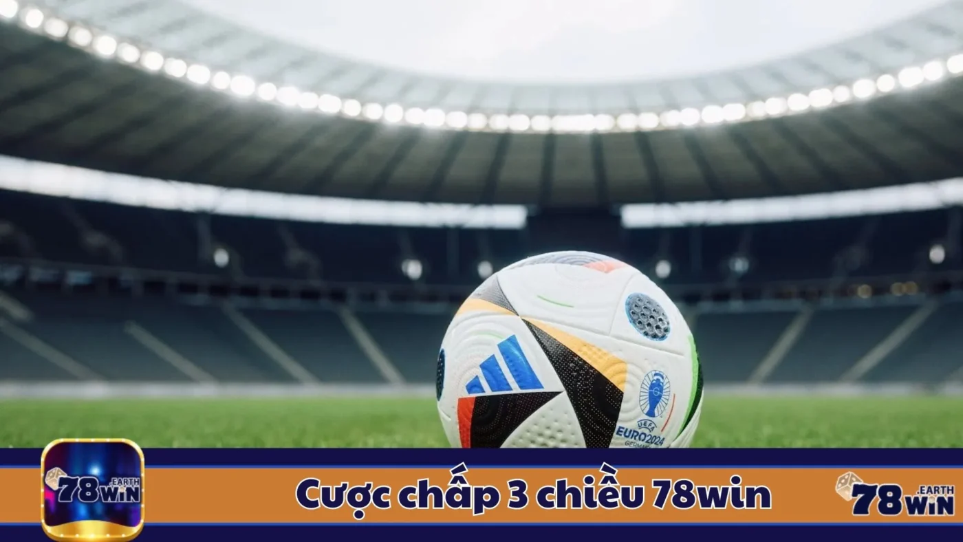 Cược Chấp 3 Chiều 78Win Là Gì? Hướng Dẫn Đặt Cược