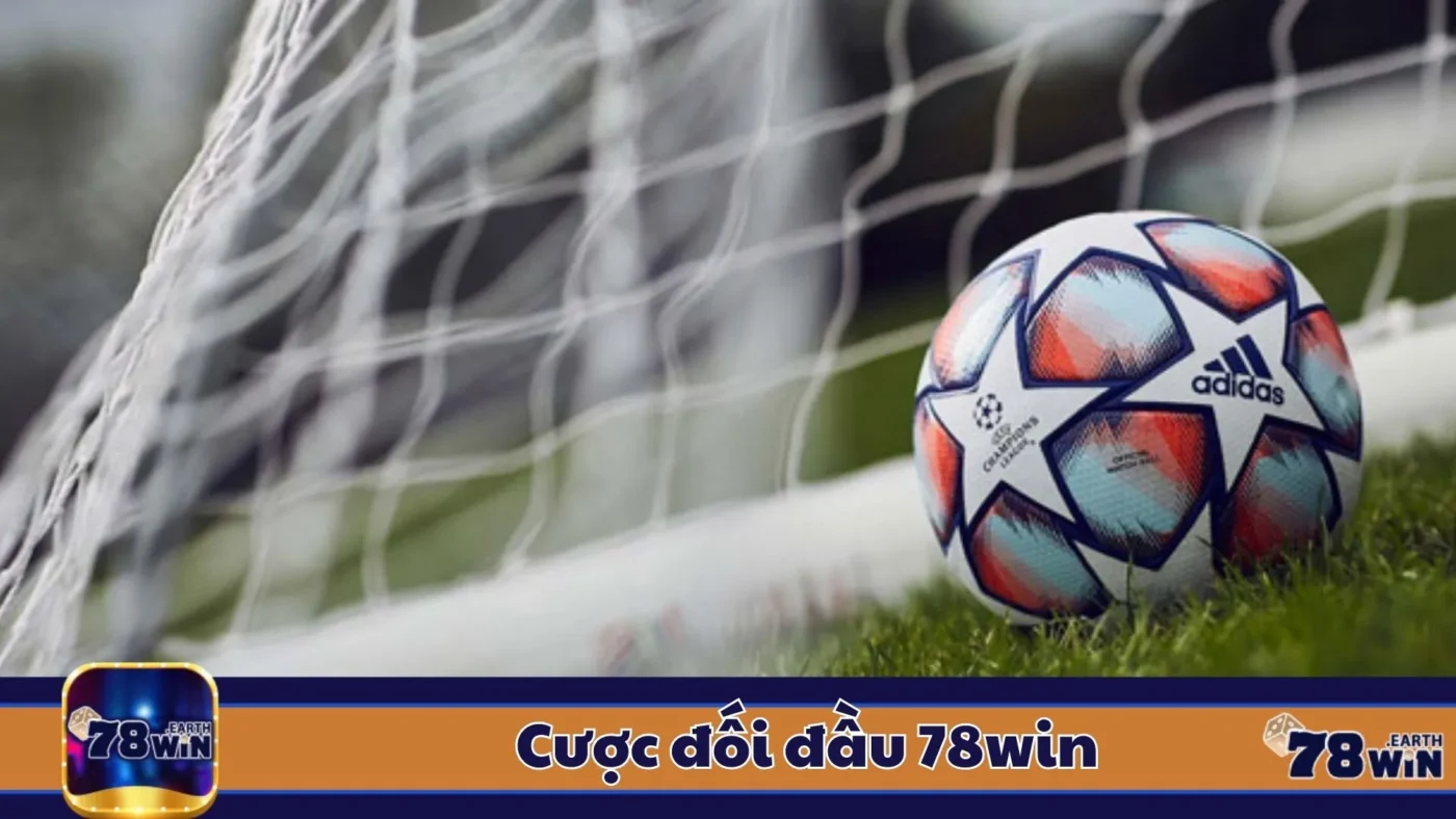 Cược Đối Đầu 78Win: Định Nghĩa Cược Đối Đầu & Khi Nào Nên Chơi