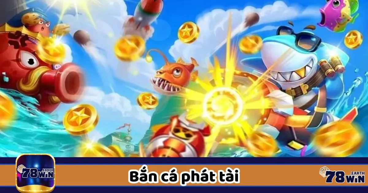 Bắn cá phát tài - Rinh xu về ví
