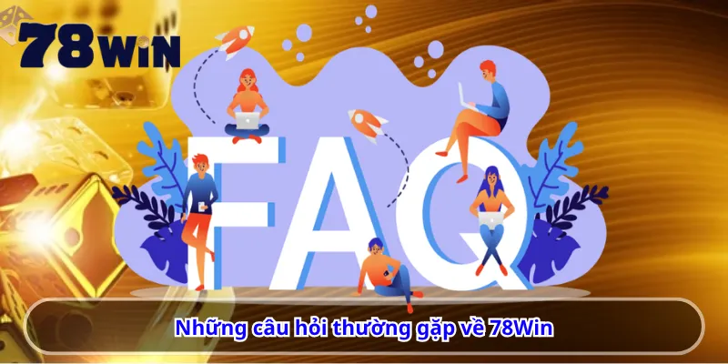 Những câu hỏi thường gặp về 78Win